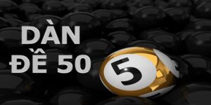 Dàn đề 50 số các lưu ý