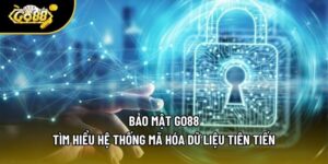 Bảo Mật Go88 - Tìm Hiểu Hệ Thống Mã Hóa Dữ Liệu Tiên Tiến