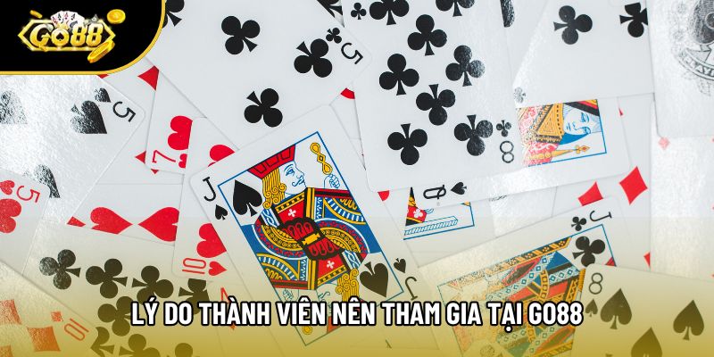 Lý do thành viên nên tham gia tại go88
