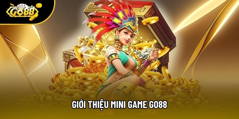 Giới thiệu mini game Go88 Giới thiệu mini game Go88