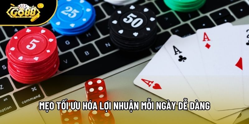 Mẹo tối ưu hóa lợi nhuận mỗi ngày dễ dàng Mẹo tối ưu hóa lợi nhuận mỗi ngày dễ dàng