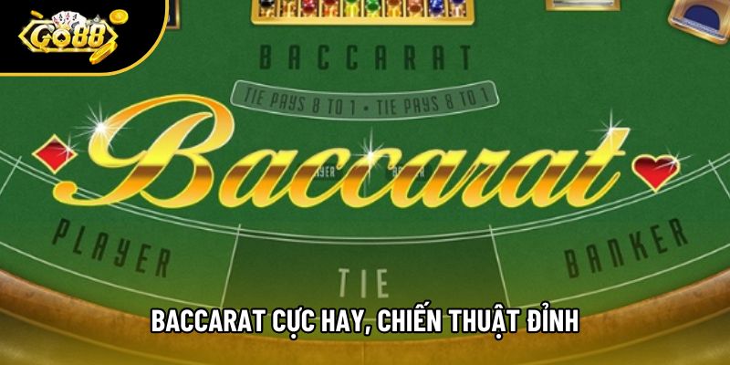 Baccarat cực hay, chiến thuật đỉnh