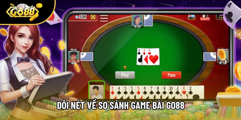 Đôi nét về so sánh game bài go88