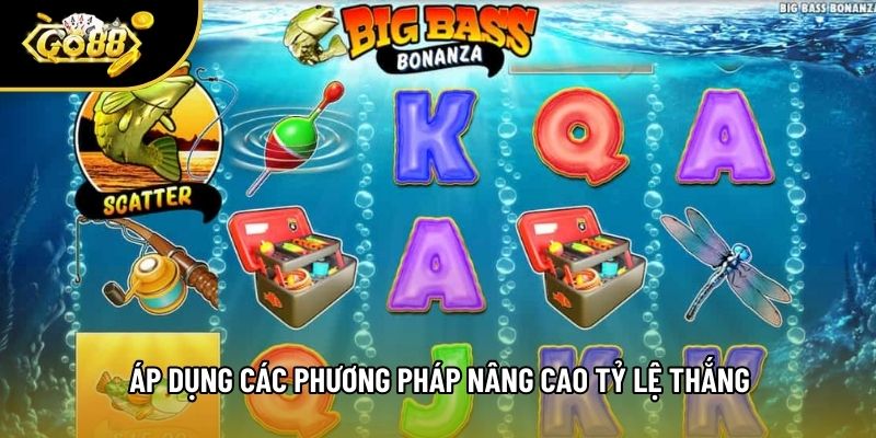 Áp dụng các phương pháp nâng cao tỷ lệ thắng