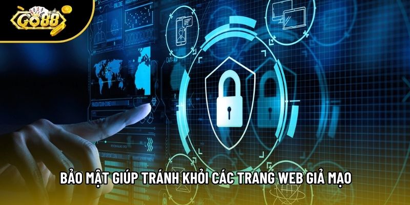 Bảo mật giúp tránh khỏi các trang web giả mạo