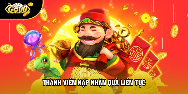 Thành viên nạp nhận quà liên tục Thành viên nạp nhận quà liên tục