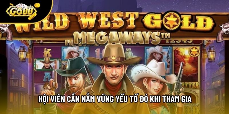 Hội viên cần nắm vững yếu tố đó khi tham gia