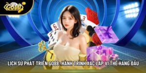 Lịch Sử Phát Triển Go88: Hành Trình Xác Lập Vị Thế Hàng Đầu