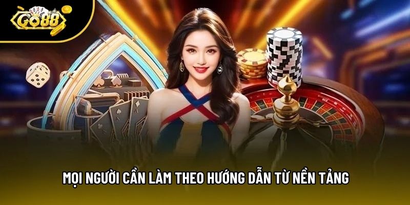 Mọi người cần làm theo hướng dẫn từ nền tảng Mọi người cần làm theo hướng dẫn từ nền tảng