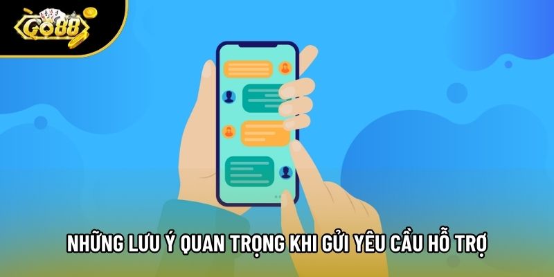 Những lưu ý quan trọng khi gửi yêu cầu hỗ trợ