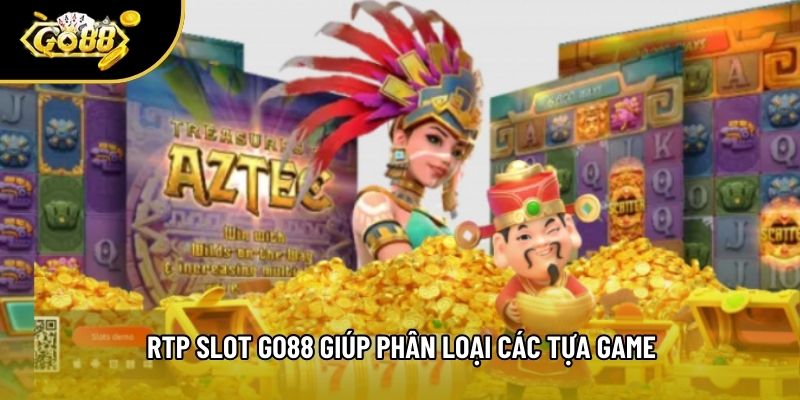 RTP slot go88 giúp phân loại các tựa game