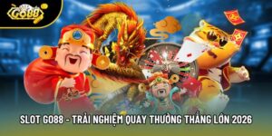 Slot Go88 - Trải Nghiệm Quay Thưởng Thắng Lớn 2026