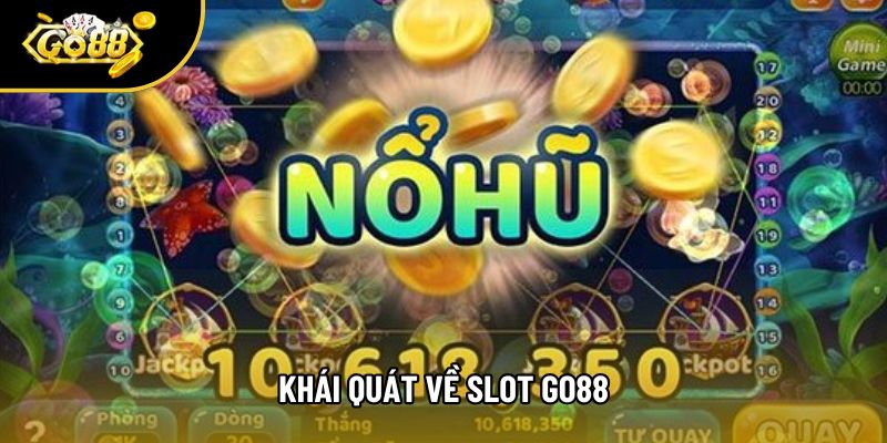 Khái quát về Slot go88